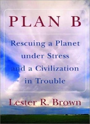 Plan B: Rescuing a Planet Under Stress and a Civilization in Tro