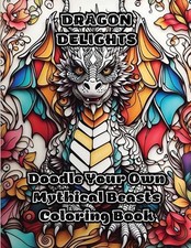 Dragon Delights: Doodle Your Own Mythical Beasts Coloring Book by Colorzen Paper