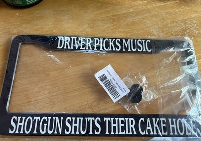 Driver Picks Music, Shotgun Shuts Their Cake Hole  Plate Frame  Accessory   New