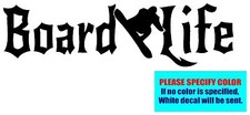 Board Life 14 Vinyl decal sticker Car Truck Window Laptop Graphic Die Cut 12"