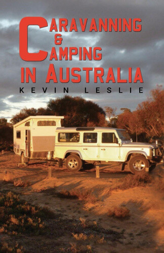 Caravanning And Camping In Australia By Kevin Leslie