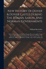 William Batchel New History Of Dover & Dover Castle Duri (Paperback) (UK IMPORT)