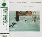 TERJE RYPDAL. MIROSLAV VITOUS. JACK DEJOHNETTE - TO BE CONTINUED. JAPAN