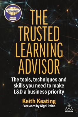 The Trusted Learning Advisor: The Tools, Techniques and Skills You Need to M...