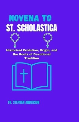 Novena to St. Scholastica: Historical Evolution, Origin, and the Roots of Devoti