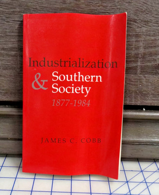 Industrialization and Southern Society, 1877-1984