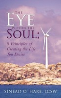 The Eye Within The Soul; 9 Principles Of Creating The Life You Desire Hare Buch