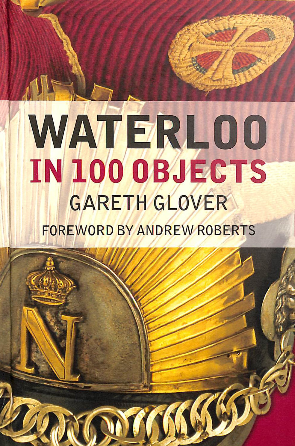 Waterloo in 100 Objects by Glover, Gareth
