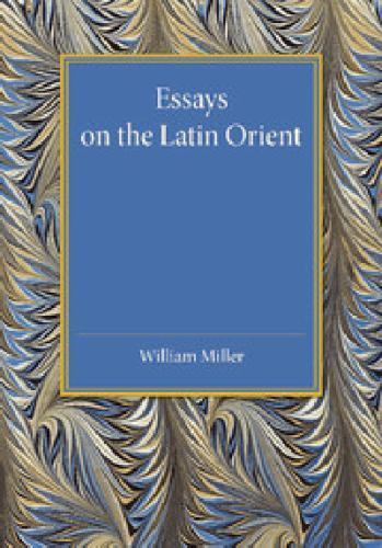 Essays on the Latin Orient Miller Paperback Cambridge University Press