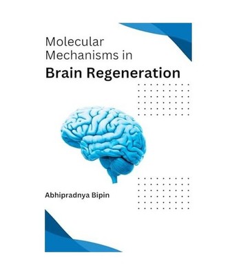 Molecular Mechanisms in Brain Regeneration, Bipin Abhipradnya