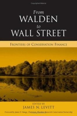 From Walden to Wall Street : Frontiers of Conservation Finance Pa