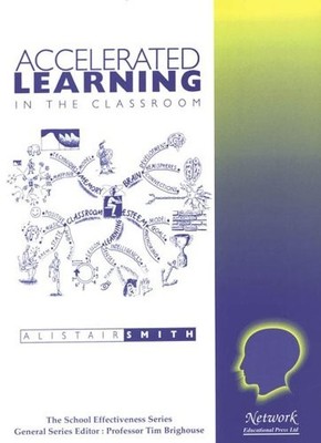 Accelerated Learning in the Classro..., Smith, Alistair