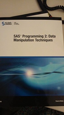 SAS Programming 2: Data Manipulation Techniques by Davetta Dunlap