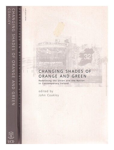 COAKLEY, JOHN Changing shades of orange and green : redefining the union and the - Picture 1 of 1