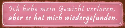 Ontrada Blechschild 46x10cm gewölbt Gewicht hat mich wiedergefunden Deko Schild