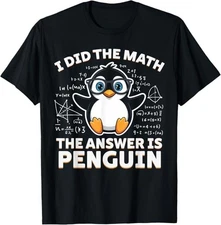 I Did the Math the Answer Is Penguin - Funny Penguin Lover T-Shirt