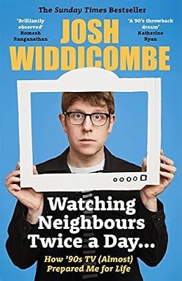 Watching Neighbours Twice a Day...: How �90s TV (Almost) Prepared Me For Life, W
