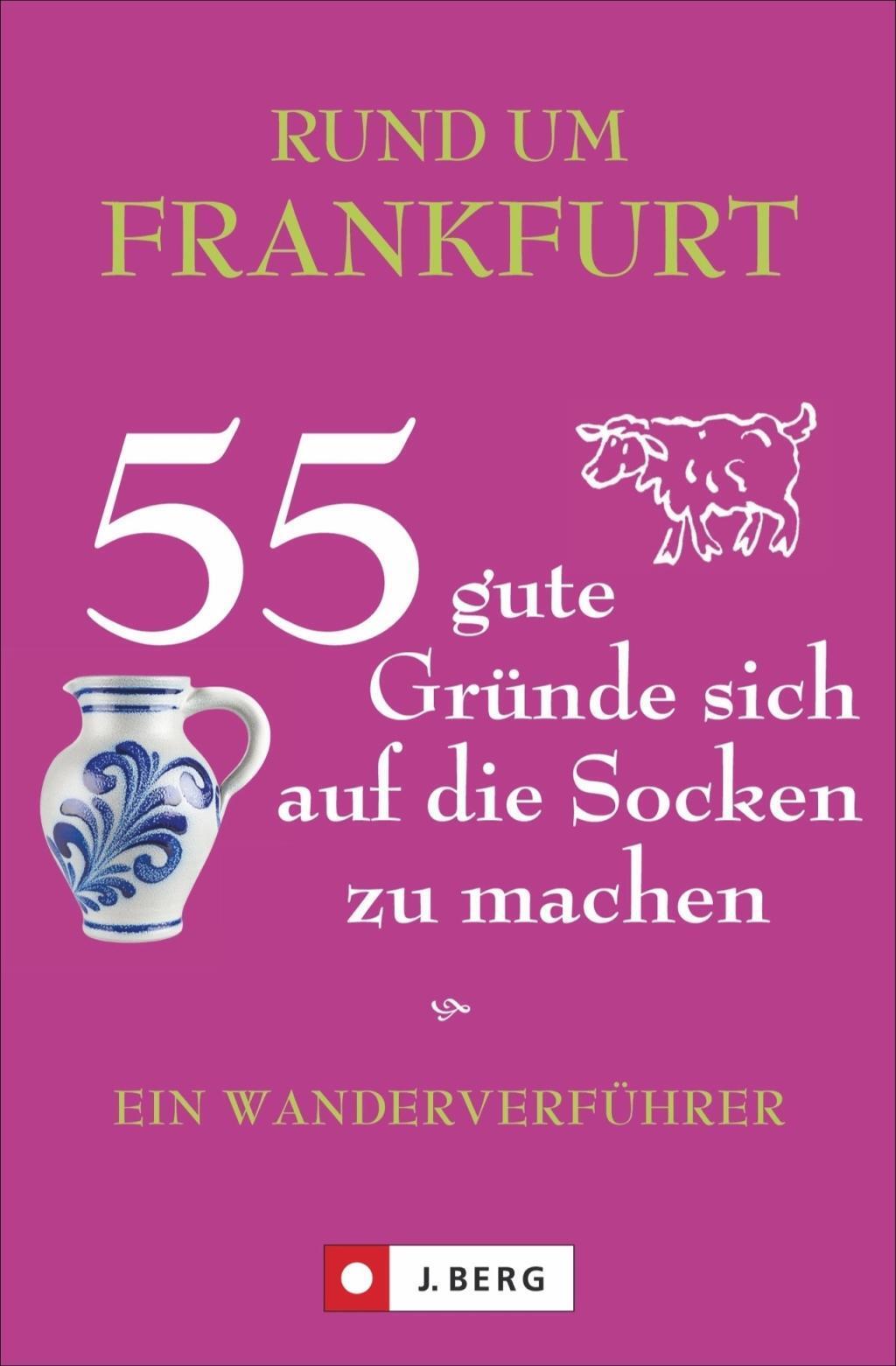 Rund Um Frankfurt - 55 Gute Gründe Sich Auf Die Socken Zu Machen |