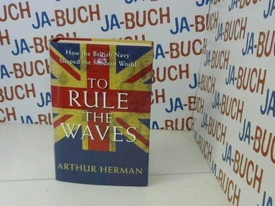 To Rule the Waves Herman, Arthur: