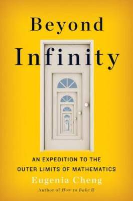 Beyond Infinity: An Expedition to the Outer Limits of Mathematics - GOOD