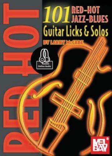101 Red Hot Jazz-Blues Guitar Licks and Solos by Larry Mccabe (2015 ...