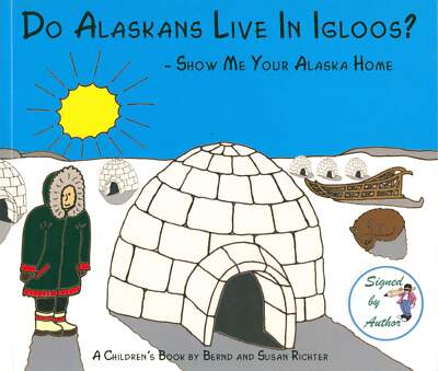 Do Alaskans Live in Igloos? Bernd Richter , Susan Richter(1999)