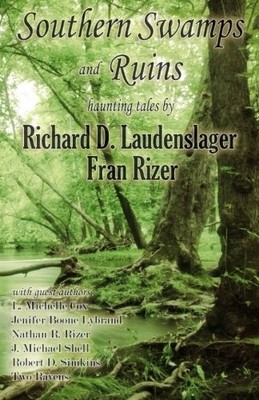 SOUTHERN SWAMPS AND RUINS: HAUNTING TALES By Fran Rizer & Richard D. NEW