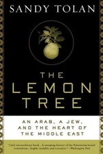 The Lemon Tree: An Arab, a Jew, and the Heart of the Middle East