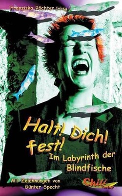 Halt! Dich! fest!: Im Labyrinth der Blindfische by Andreas Schumacher (German) P