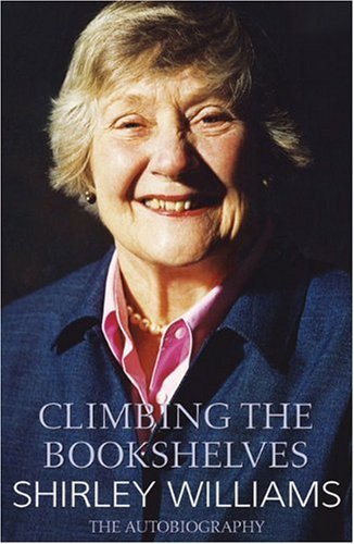 Climbing the Bookshelves: The Autobiography of Shirley Williams