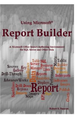 Using Microsoft Report Builder: A Microsoft Office Report A