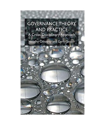Governance Theory and Practice: A Cross-Disciplinary Approach: A Cross-Disciplin