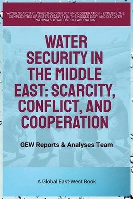Wassersicherheit im Nahen Osten: Knappheit, Konflikte und Zusammenarbeit von Gew Re