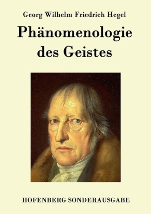 Georg Wilhelm Friedrich Hegel | Phänomenologie Des Geistes |