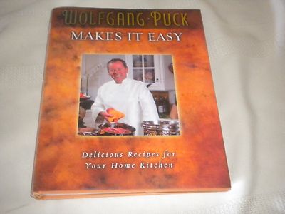 WOLFGANG PUCK MAKES IT EASY HB DJ COOKBOOK Delicious recipes for your kitchen