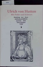 Mit Feder und Schwert. Katalog zur Ausstellung anläßlich seines 500. Geburtstage
