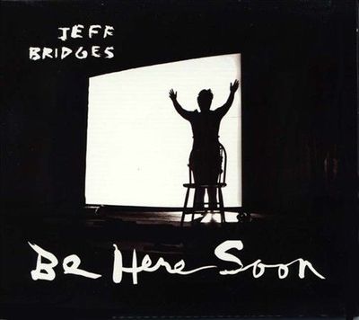 Jeff Bridges : Be Here Soon CD NEW SEALED #2
