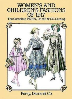 Womens And Childrens Fashions Of 1917 The Complete Perry Dame Co Catalog 9780486271286 Ebay - 