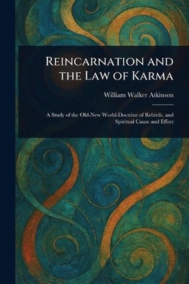 Reincarnation and the Law of Karma by William Walker Atkinson Paperback Book