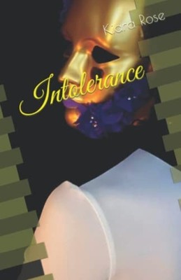 Intolerance -  NEW KIARA. ROSE 2022-05-16