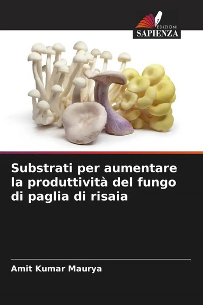 Amit Kumar Maurya (U. A.) | Substrati Per Aumentare La Produttività Del Fungo...-image