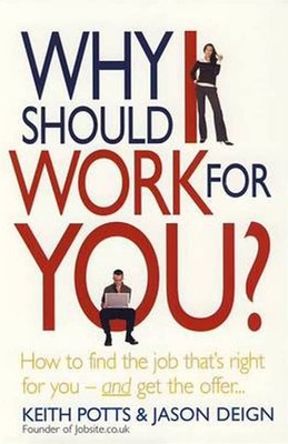 Why Should I Work for You?: How to Fin..., Potts, Keith