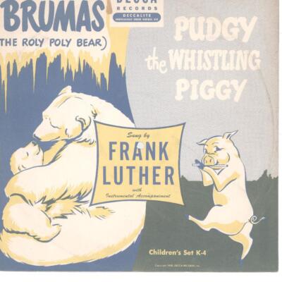 Frank Luther - Brumas (The roly poly bear) / Pudgy the whistling Piggy