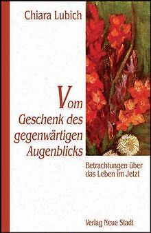 Vom Geschenk des gegenwärtigen Augenblicks. Betrach... | Buch | Zustand sehr gut - Chiara Lubich