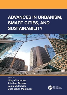 Advances in Urbanism, Smart Cities, and Sustainability by Uday Chatterjee (Engli