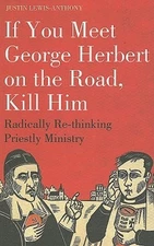 If you meet George Herbert on the road, kill him: Radically Re-Thinking Priestly