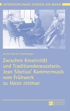 Zwischen Kreativitaet und Traditionsbewusstsein. Jean Sibelius' Kammermusik vom