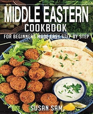 Middle Eastern Cookbook Book1, for Beginners Made Easy  -  NEW Susan SAM 2021-01