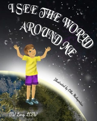 I See The World Around Me,Long LCSW, DW DW Long LCSW,
