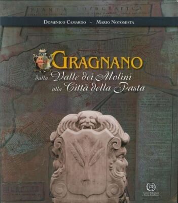 Bücher Domenico Camardo / Mario Notomista - Gragnano. Dalla Valle Dei Molini Alla